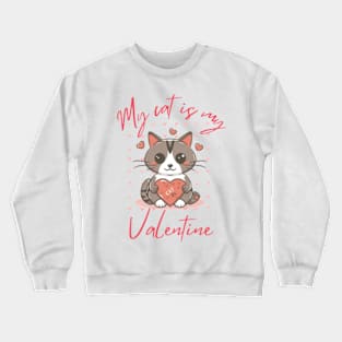 my cat is my valentine Crewneck Sweatshirt